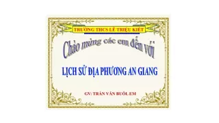 Bài giảng Lịch sử địa phương An Giang