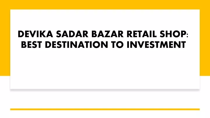 devika sadar bazar retail shop best destination to investment