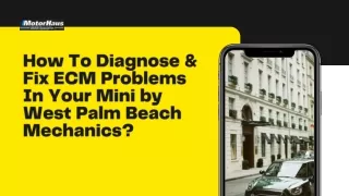 How To Diagnose & Fix ECM Problems In Your Mini by West Palm Beach Mechanics