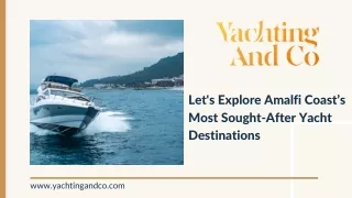 Let's Explore Amalfi Coast’s Most Sought-After Yacht Destinations!