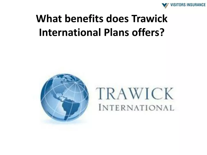 what benefits does trawick international plans offers