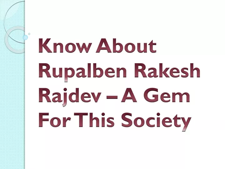 know about rupalben rakesh rajdev a gem for this society