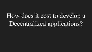 how does it cost to develop a decentralized