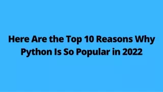 Here Are the Top 10 Reasons Why Python Is So Popular in 2022