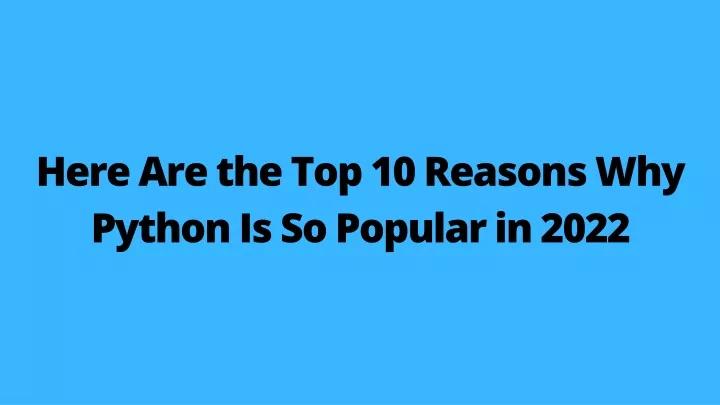 here are the top 10 reasons why python