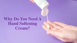 Why Do You Need A Hand Softening Cream