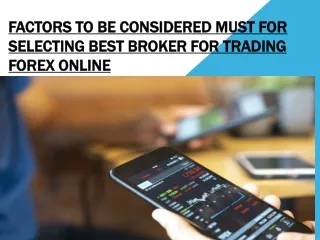 Factors to be considered must for selecting Best Broker for Trading Forex Online