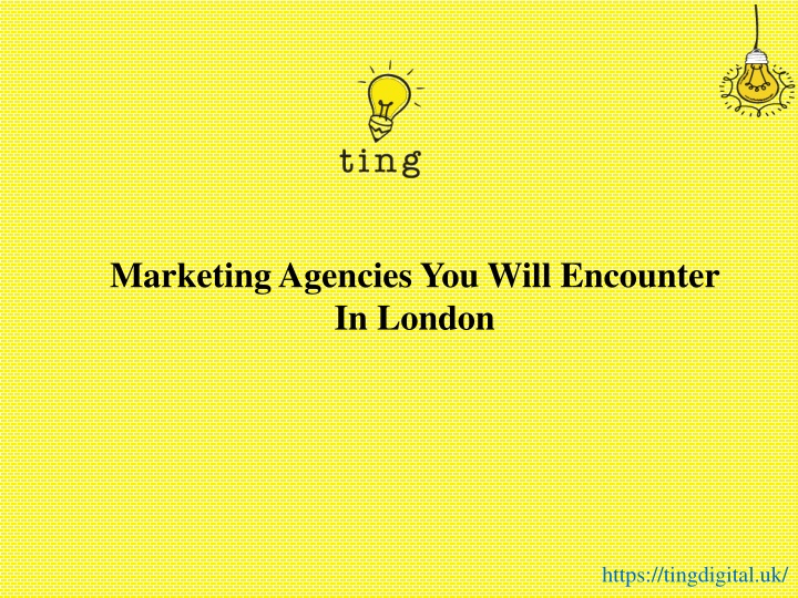 marketing agencies you will encounter in london