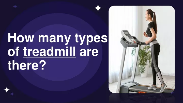 how many types of treadmill are there