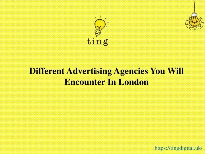 different advertising agencies you will encounter