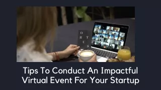 Tips To Conduct An Impactful Virtual Event For Your Startup