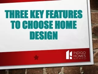 Three Key Features to Choose Home Design