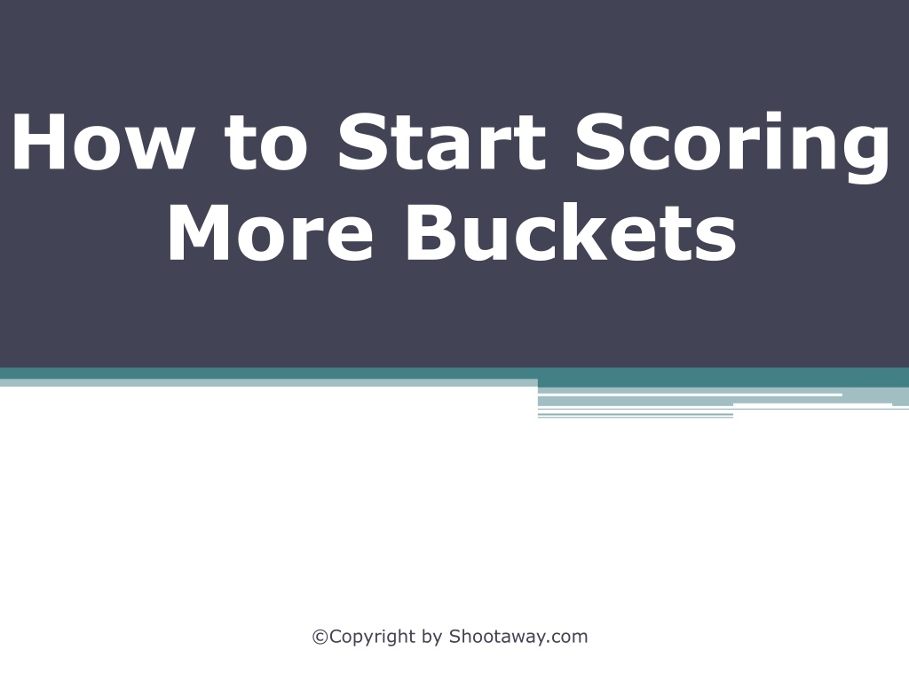 PPT - How to Start Scoring More Buckets PowerPoint Presentation, free ...