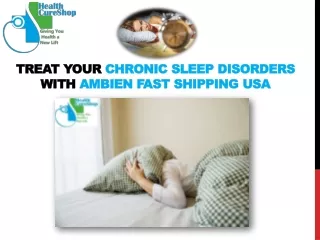 Treat your Chronic Sleep Disorders with Ambien Fast Shipping USA