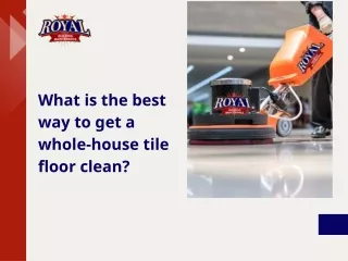 What is the best way to get a whole-house tile floor clean?