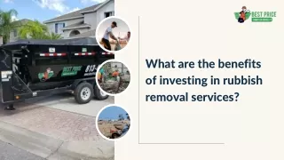 What are the benefits of investing in rubbish removal services?