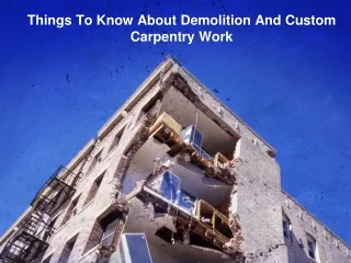 Things To Know About Demolition And Custom Carpentry Work