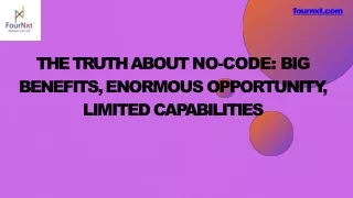 The truth about no-code big benefits, enormous opportunity, limited capabilities