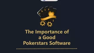 The Importance of a Good Pokerstars Software