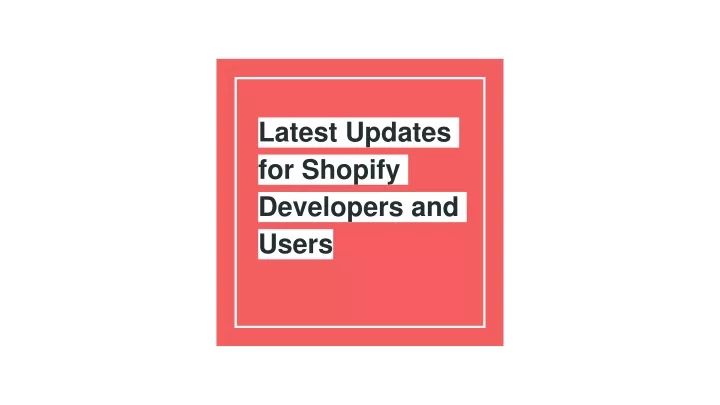 latest updates for shopify developers and users