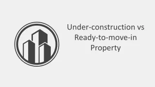 Under-construction vs Ready-to-move-in Property
