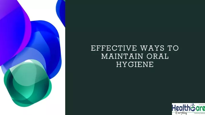 effective ways to maintain oral hygiene