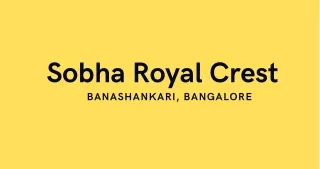 sobha royal crest banashankari bangalore