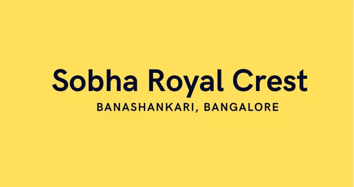 sobha royal crest banashankari bangalore