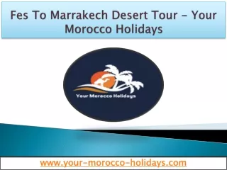 Fes To Marrakech Desert Tour - Your Morocco Holidays