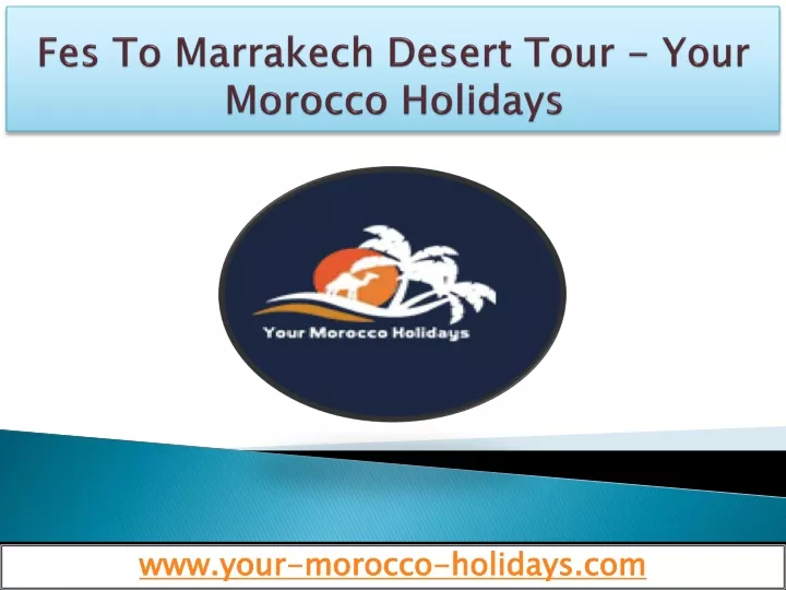 fes to marrakech desert tour your morocco holidays