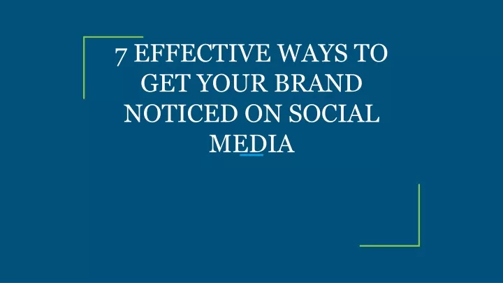 7 effective ways to get your brand noticed on social media