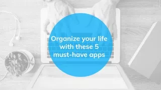 organize your life with these 5 must have apps