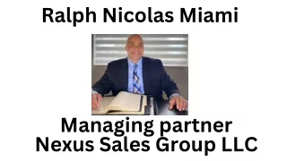 Ralph Nicolas Miami - Managing partner Nexus Sales Group LLC