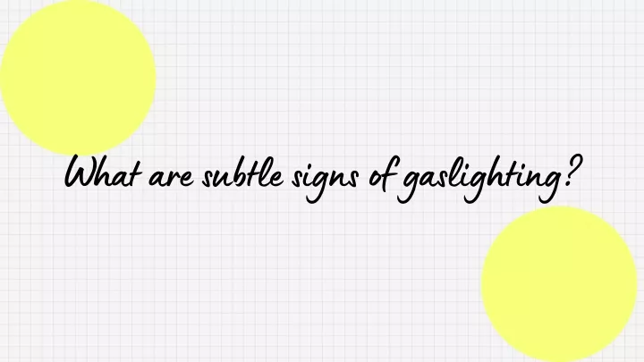 what are subtle signs of gaslighting