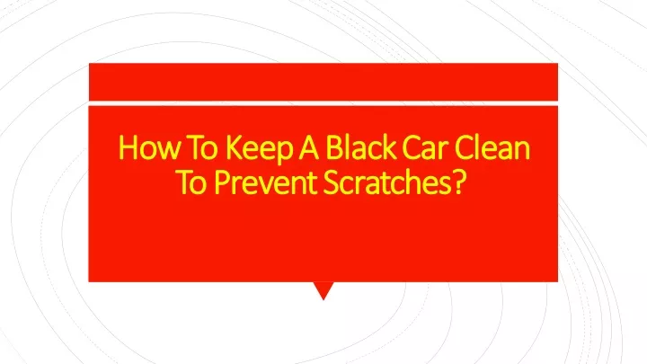 how to keep a black car clean how to keep a black