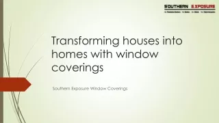 Transforming houses into homes with window coverings