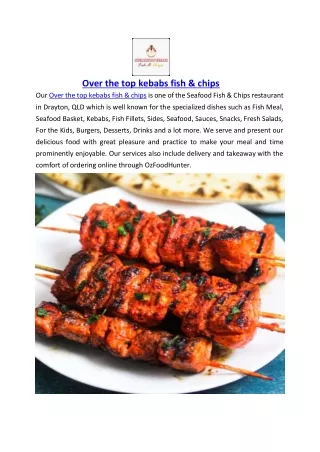 over the top kebabs fish chips our over