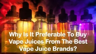 Why Is It Preferable To Buy Vape Juices From The Best Vape Juice Brands