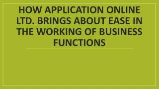 How Application Online Ltd. Brings  Ease in The Working of Business Function