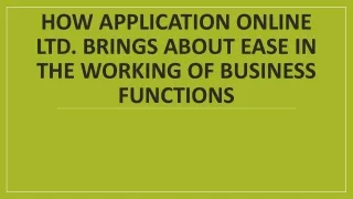 how application online ltd brings about ease in the working of business functions