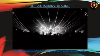 Get the list of Top 20 Haryanvi DJ song