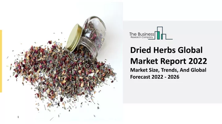dried herbs global market report 2022 market size
