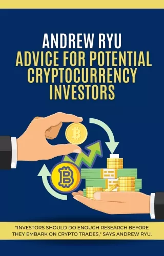 Andrew Ryu Smart Advice for Potential Crypto Investors