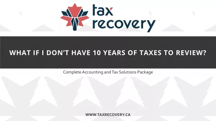 what if i don t have 10 years of taxes to review