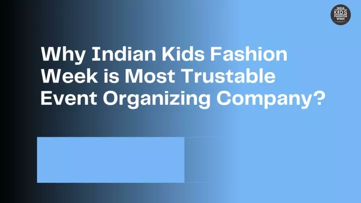 why indian kids fashion week is most trustable