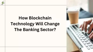 How Blockchain Technology Will Change The Banking Sector