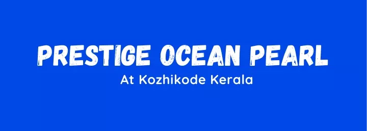 prestige ocean pearl at kozhikode kerala