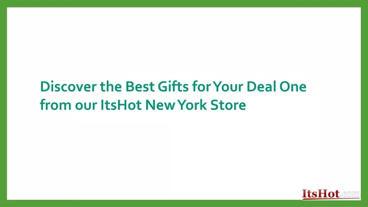 discover the best gifts for your deal one from