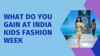 what do you gain at india kids fashion week
