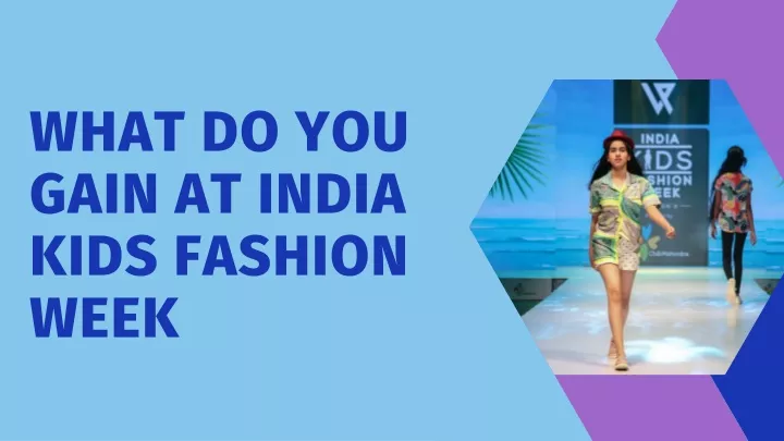 what do you gain at india kids fashion week